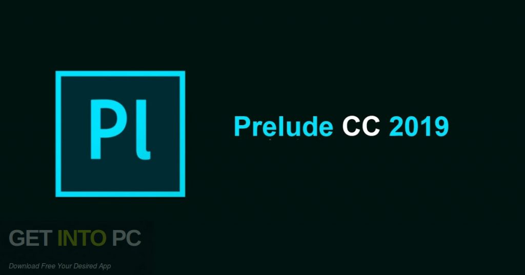 Adobe Prelude CC 2019 Free Download GetintoPC.com