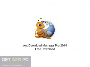 Ant Download Manager Pro 2019 Latest Version Download-GetintoPC.com