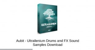 Aubit Ultrallenium Drums And FX Sound Samples Latest Version Download-GetintoPC.com
