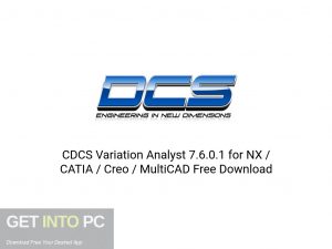CDCS Variation Analyst 7.6.0.1 For NX CATIA Creo MultiCAD Latest Version Download-GetintoPC.com