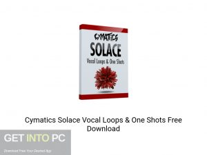 Cymatics Solace Vocal Loops & One Shots Latest Version Download-GetintoPC.com