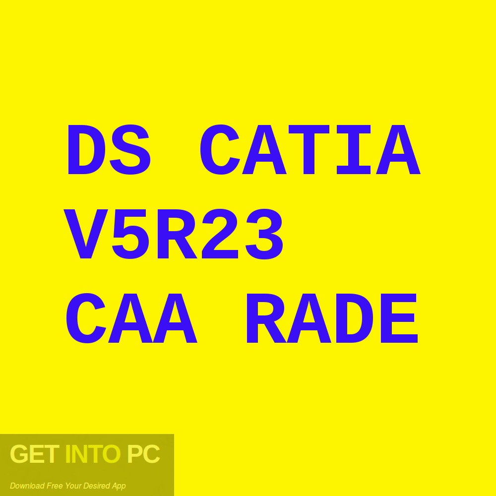DS CATIA V5R23 CAA RADE Free Download-GetintoPC.com