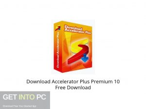 Download Accelerator Plus Premium 10 Latest Version Download-GetintoPC.com