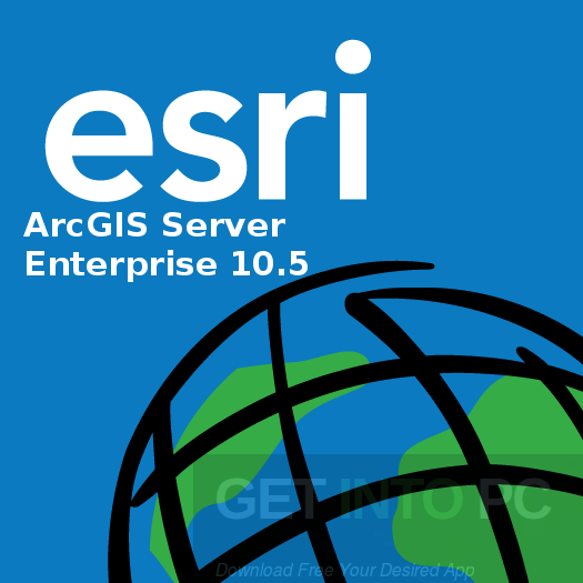 ESRI ArcGIS Server Enterprise 10.5 Free Download ESRI ArcGIS Server Enterprise 10.5 Free Download