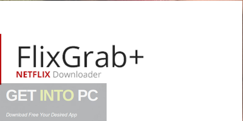 FlixGrab+ 1.2.3.84 Premium Free Download-GetintoPC.com FlixGrab+ 1.2.3.84 Premium Free Download-GetintoPC.com