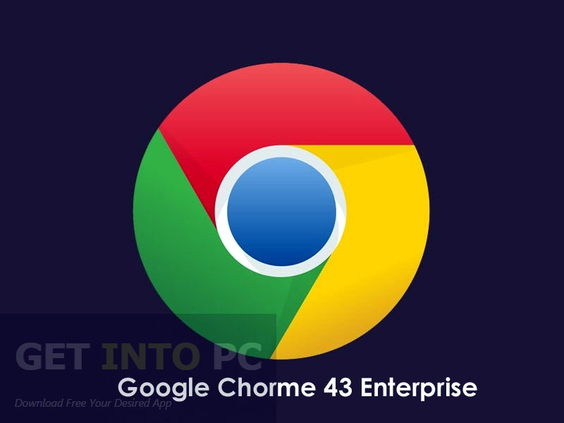 Google Chrome 43 Enterprise Free Download