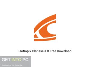 Isotropix Clarisse iFX Latest Version Download-GetintoPC.com