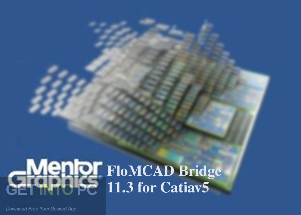Mentor Graphics FloMCAD Bridge 11.3 for Catiav5 Free Download-GetintoPC.com