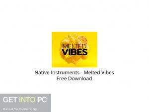Native Instruments Melted Vibes Free Download-GetintoPC.com.jpeg