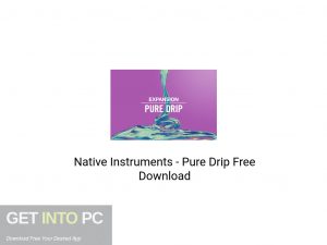 Native Instruments Pure Drip Latest Version Download-GetintoPC.com