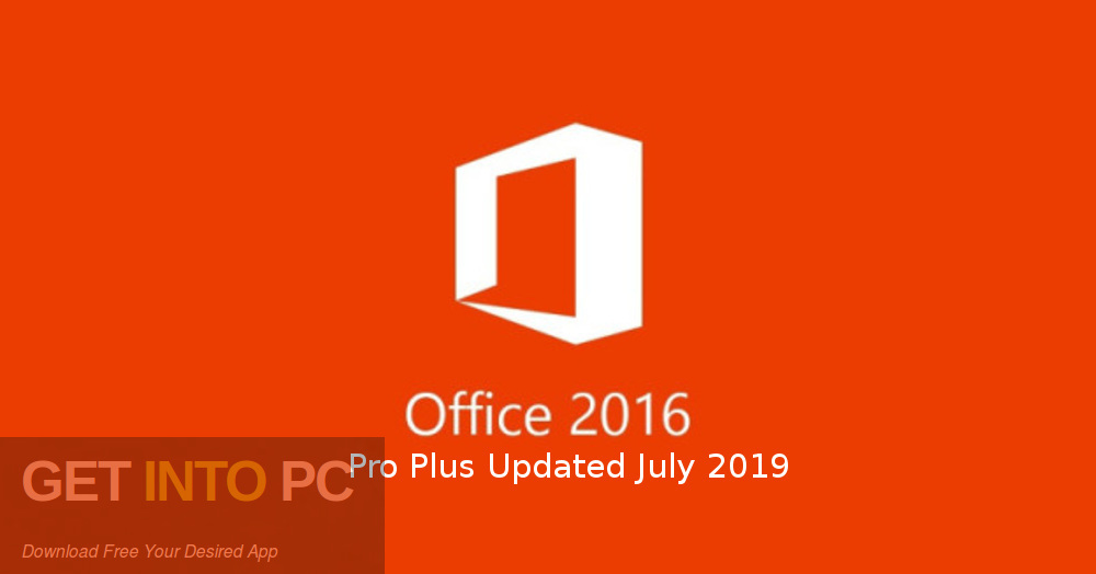 Office 2016 Pro Plus Updated July 2019 Free Download-GetintoPC.com
