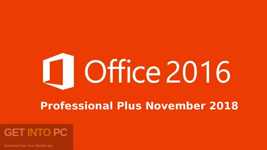 Office 2016 Professional Plus November 2018 Free Download-GetintoPC.com