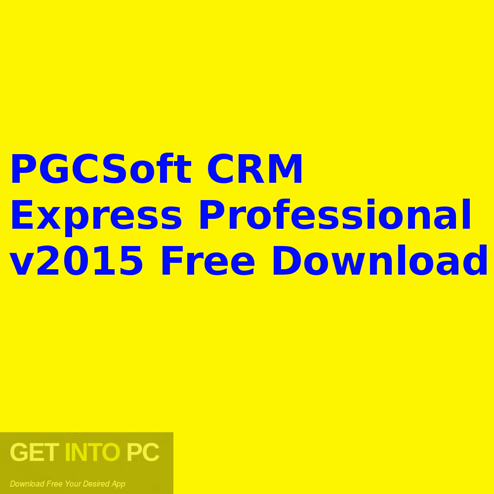 PGCSoft CRM Express Professional v2015 Free Download-GetintoPC.com