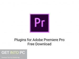 Plugins for Adobe Premiere Pro Latest Version Download-GetintoPC.com