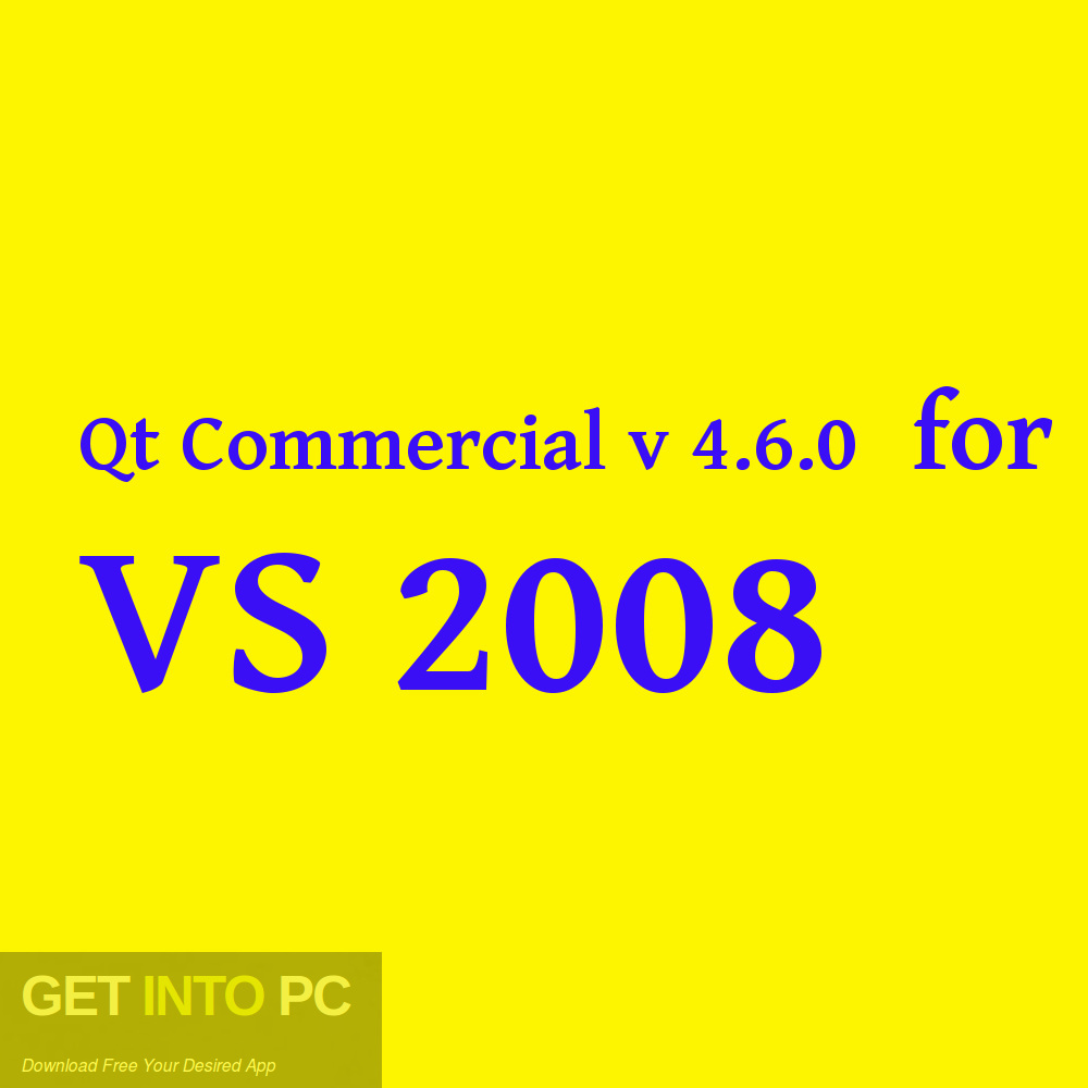 Qt Commercial v4.6.0 for VS 2008 Free Download GetintoPC.com
