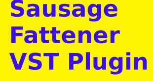 Sausage Fattener VST Plugin Free Download GetintoPC.com