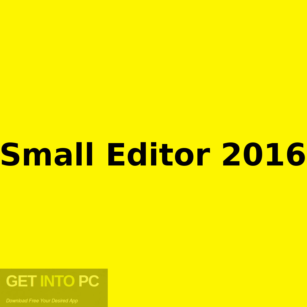 Small Editor 2016 Latest Version Download-GetintoPC.com Small Editor 2016 Latest Version Download-GetintoPC.com