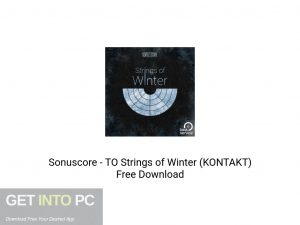 Sonuscore TO Strings of Winter (KONTAKT) Offline Installer Download-GetintoPC.com Sonuscore TO Strings of Winter (KONTAKT) Offline Installer Download-GetintoPC.com
