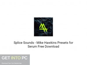 Splice Sounds Mike Hawkins Presets for Serum Free Download-GetintoPC.com.jpeg Splice Sounds Mike Hawkins Presets for Serum Free Download-GetintoPC.com.jpeg