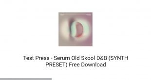 Test Press Serum Old Skool D&B (SYNTH PRESET) Free Download-GetintoPC.com