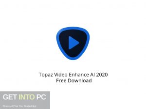 Topaz Video Enhance AI 2020 Offline Installer Download-GetintoPC.com