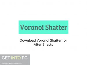 Voronoi Shatter for After Effects Latest Version Download-GetintoPC.com Voronoi Shatter for After Effects Latest Version Download-GetintoPC.com