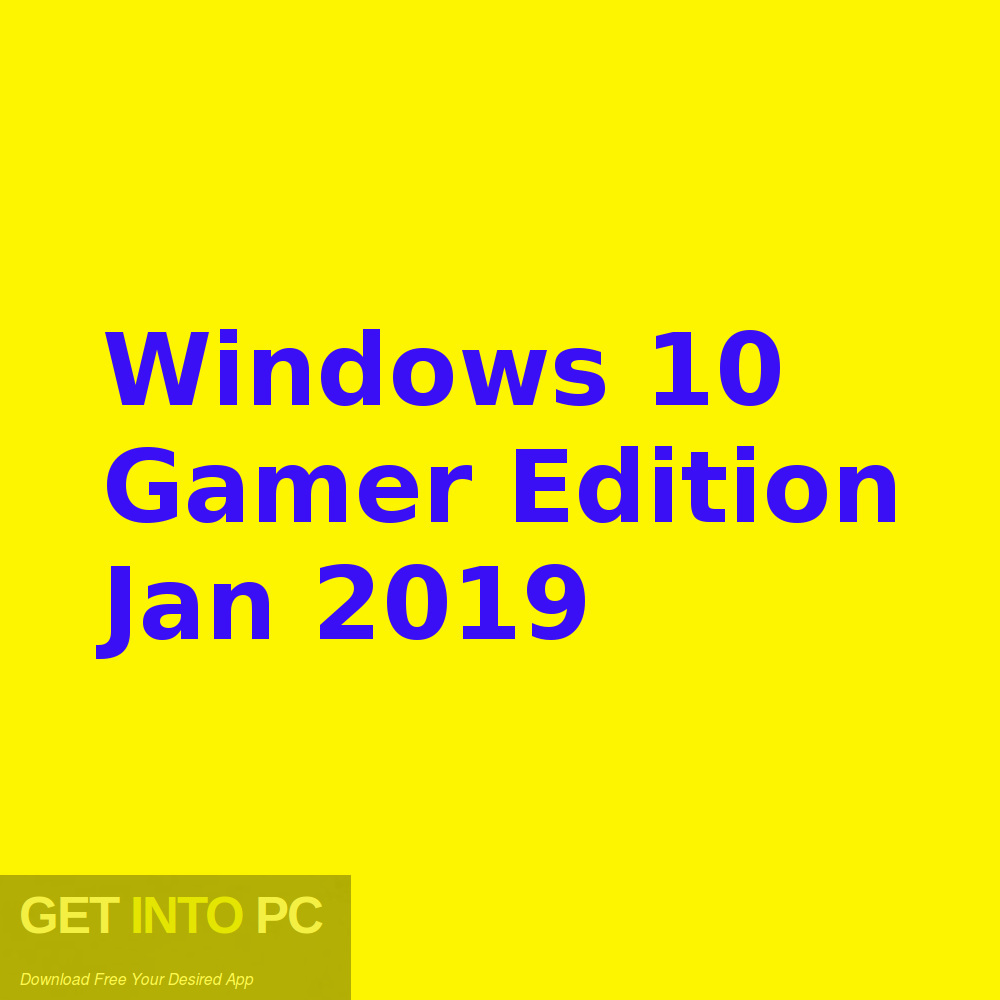 Windows 10 Gamer Edition Jan 2019 Free Download GetintoPC.com