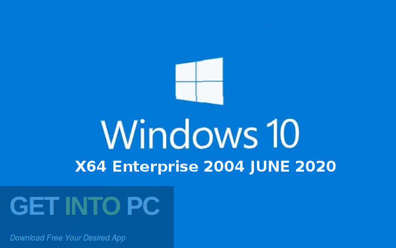 Windows 10 X64 Enterprise 2004 JUNE 2020 Free Download GetintoPC.com