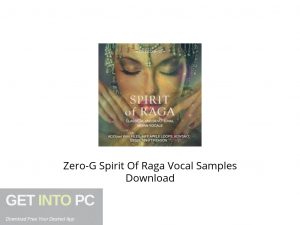 Zero-G Spirit Of Raga Vocal Samples Latest Version Download-GetintoPC.com
