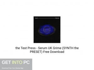 the Test Press Serum UK Grime (SYNTH the PRESET) Free Download-GetintoPC.com.jpeg