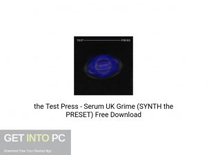 the Test Press Serum UK Grime (SYNTH the PRESET) Free Download-GetintoPC.com.jpeg the Test Press Serum UK Grime (SYNTH the PRESET) Free Download-GetintoPC.com.jpeg