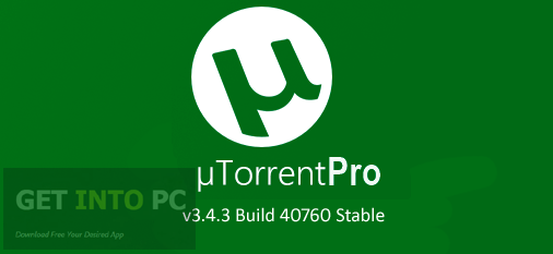 uTorrent PRO v3.4.3 Build 40760 Stable Free Download uTorrent PRO v3.4.3 Build 40760 Stable Free Download